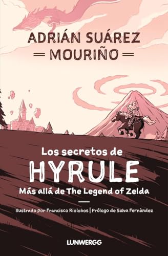 Los secretos de Hyrule: Más allá de «The Legend of Zelda»: 2 (LunwerGG)